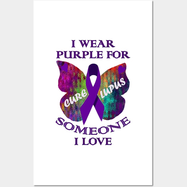 Lupus Awareness Custom Apparel, Cure Lupus, I Wear Purple for Someone I Love Lupus Support & Awareness Gift Wall Art by tamdevo1